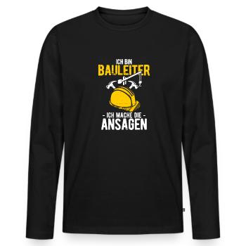 Ich Bin Bauleiter Ich Mache Die Ansagen Bauleiter - Männer Premium Bio Langarmshirt - Schwarz - Vorne - Nico (187cm)