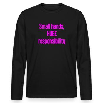 Kleine Hände, riesige Verantwortung Eltern-Spruch - Männer Premium Bio Langarmshirt - Schwarz - Vorne - Nico (187cm)