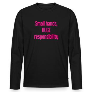 Kleine Hände, riesige Verantwortung Eltern-Spruch - Männer Premium Bio Langarmshirt - Schwarz - Vorne - Nico (187cm)