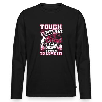 Barrel Racing Tough Enough To Be A Barrel Racer - Men's Premium Organic Long Sleeve Shirt - black - Front - Nico (187cm)