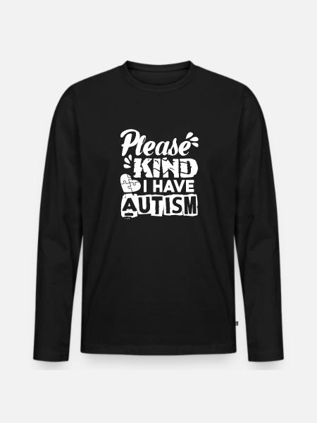 Autism Awareness I Have Autism - Men's Premium Organic Long Sleeve Shirt - black