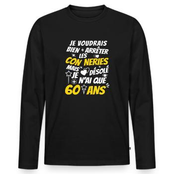 conneries 60 ans / humour anniversaire 60 ans - T-shirt manches longues Premium bio Homme - noir - Devant - Nico (187cm)