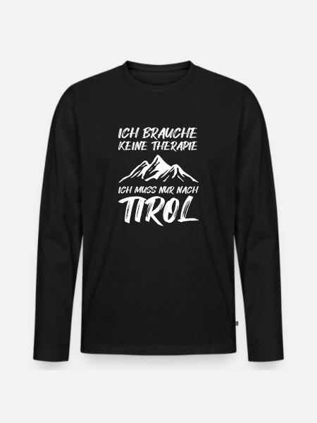 Ich Muss Nach Tirol Spruch Tiroler Südtirol Berge - Männer Premium Bio Langarmshirt - Schwarz