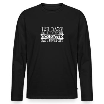 Nachtdienst - Ich darf so aussehen Nachtschicht - Männer Premium Bio Langarmshirt - Schwarz - Vorne - Nico (187cm)
