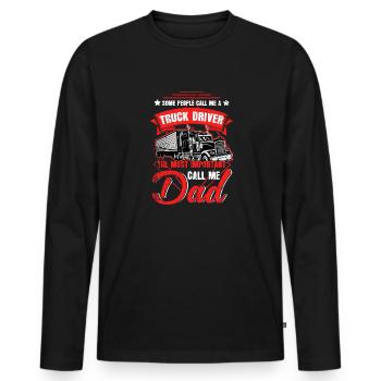Truck Driver The Most Important Call Me Dad - Men's Premium Organic Long Sleeve Shirt - black - Front - Nico (187cm)