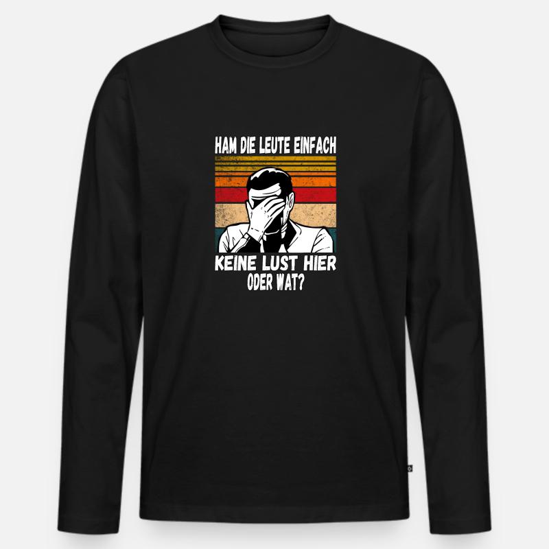 Ham die Leute einfach keine Lust oder wat? Profi - Männer Premium Bio Langarmshirt - Schwarz