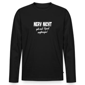 Nerv Nicht geh mal Pfand wegbringen! Statemant - Männer Premium Bio Langarmshirt - Schwarz - Vorne - Nico (187cm)