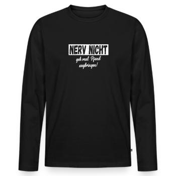 Nerv Nicht geh mal Pfand wegbringen! Statemant - Männer Premium Bio Langarmshirt - Schwarz - Vorne - Nico (187cm)