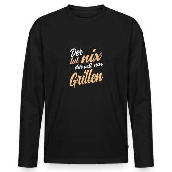 Der tut nix - der will nur Grillen BBQ und Bier - Männer Premium Bio Langarmshirt - Schwarz - Vorne - Nico (187cm)