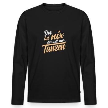 Der tut nix der will nur tanzen Salsa Tango Tänzer - Männer Premium Bio Langarmshirt - Schwarz - Vorne - Nico (187cm)