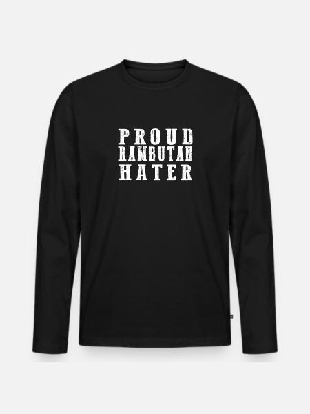 PROUD RAMBUTAN HATER - Männer Premium Bio Langarmshirt - Schwarz