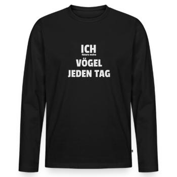 Lustiger Ich Vögel Jeden Tag Spruch Papagei Vogel - Männer Premium Bio Langarmshirt - Schwarz - Vorne - Nico (187cm)