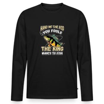 Hands Me The Rod Fools The King Will Fishing - Men's Premium Organic Long Sleeve Shirt - black - Front - Nico (187cm)