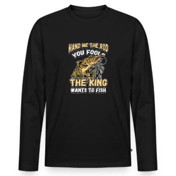 Hands Me The Rod Fools The King Will Fishing - Men's Premium Organic Long Sleeve Shirt - black - Front - Nico (187cm)
