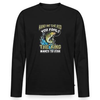 Hands Me The Rod Fools The King Will Fishing - Men's Premium Organic Long Sleeve Shirt - black - Front - Nico (187cm)