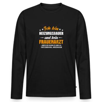 Heizungsbauer und kein Frauenarzt Klempner - Männer Premium Bio Langarmshirt - Schwarz - Vorne - Nico (187cm)