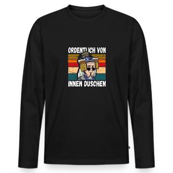 Ordentlich von innen Duschen witziger Trinkspruch - Männer Premium Bio Langarmshirt - Schwarz - Vorne - Nico (187cm)