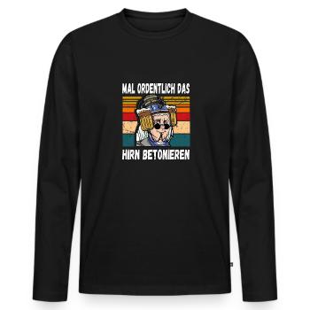Mal Ordentlich das Hirn Betonieren Witziger Spruch - Männer Premium Bio Langarmshirt - Schwarz - Vorne - Nico (187cm)