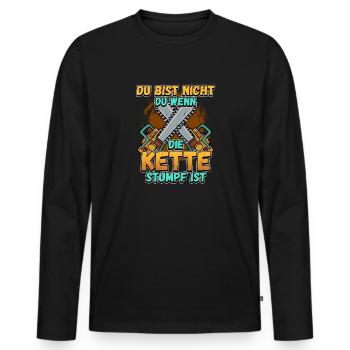 Du Bist Nicht Du Wenn Die Kette Stumpf Ist Förster - Männer Premium Bio Langarmshirt - Schwarz - Vorne - Nico (187cm)