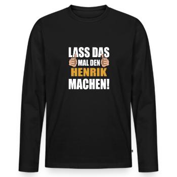 Lass das mal den Henrik machen - Männer Premium Bio Langarmshirt - Schwarz - Vorne - Nico (187cm)