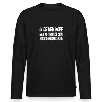 In deinen Kopf mag das Logisch sein Lustiges - Männer Premium Bio Langarmshirt - Schwarz - Vorne - Nico (187cm)