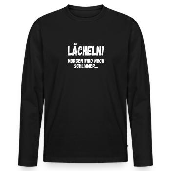 Lächeln, morgen wird noch schlimmer Lustiges - Männer Premium Bio Langarmshirt - Schwarz - Vorne - Nico (187cm)