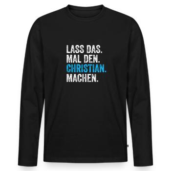 Lass das mal den Christian machen Name - Männer Premium Bio Langarmshirt - Schwarz - Vorne - Nico (187cm)