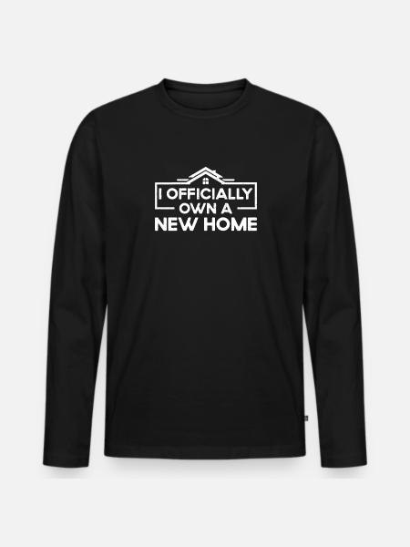 I Officially Own A New Home - Men's Premium Organic Long Sleeve Shirt - black