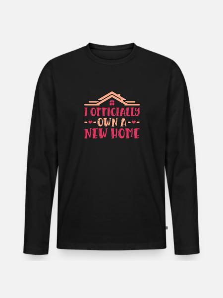 I Officially Own A New Home Owner - Men's Premium Organic Long Sleeve Shirt - black