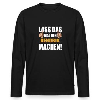 Lass das mal den Hendrik machen - Männer Premium Bio Langarmshirt - Schwarz - Vorne - Nico (187cm)