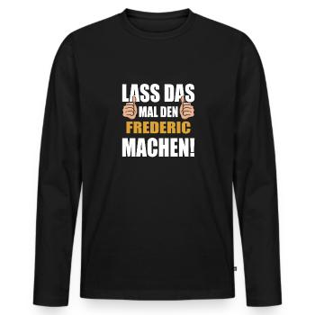 Lass das mal den Frederic machen - Männer Premium Bio Langarmshirt - Schwarz - Vorne - Nico (187cm)
