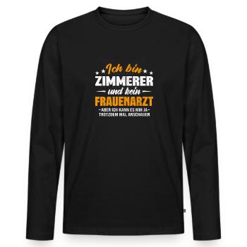 Zimmerer und kein Frauenarzt Tischler - Männer Premium Bio Langarmshirt - Schwarz - Vorne - Nico (187cm)