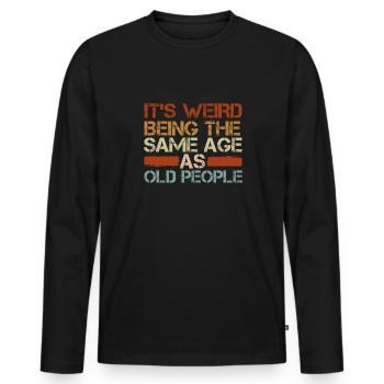 Es Ist Seltsam, Im Gleichen Alter Wie Alte - Männer Premium Bio Langarmshirt - Schwarz - Vorne - Nico (187cm)