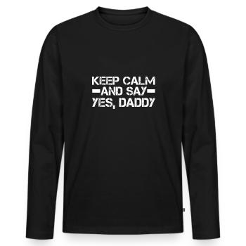 Bleib Ruhig Und Sag, Ja, Papa Kinky BDSM Dom - Männer Premium Bio Langarmshirt - Schwarz - Vorne - Nico (187cm)