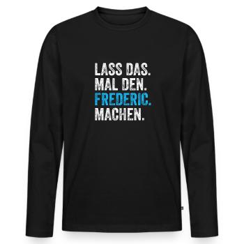 Lass das mal den Frederic machen Name - Männer Premium Bio Langarmshirt - Schwarz - Vorne - Nico (187cm)