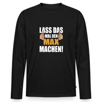 Lass das mal den Max machen - Männer Premium Bio Langarmshirt - Schwarz - Vorne - Nico (187cm)