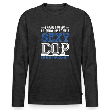 I never dreamed of being a sexy cop - Men's Premium Organic Long Sleeve Shirt - heather anthracite - Front - Nico (187cm)