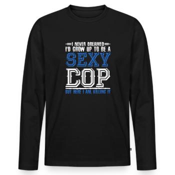 I never dreamed of being a sexy cop - Men's Premium Organic Long Sleeve Shirt - black - Front - Nico (187cm)