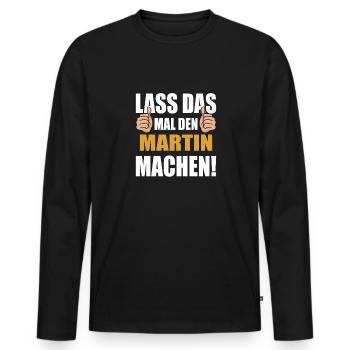 Lass das mal den Martin machen - Männer Premium Bio Langarmshirt - Schwarz - Vorne - Nico (187cm)
