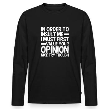 To insult me, I must first answer their - Men's Premium Organic Long Sleeve Shirt - black - Front - Nico (187cm)