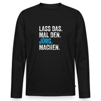 Lass das mal den Jörg machen Name - Männer Premium Bio Langarmshirt - Schwarz - Vorne - Nico (187cm)