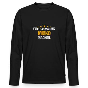 Lass das mal den Mirko machen Name - Männer Premium Bio Langarmshirt - Schwarz - Vorne - Nico (187cm)