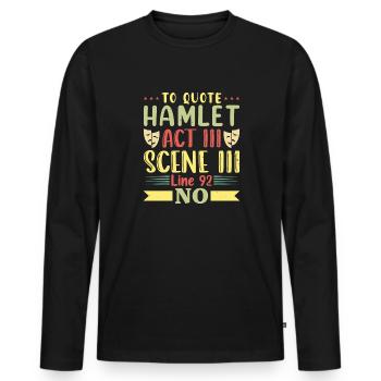 Pour citer Hamlet Act III Scene Theater - T-shirt manches longues Premium bio Homme - noir - Devant - Nico (187cm)