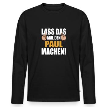 Lass das mal den Paul machen - Männer Premium Bio Langarmshirt - Schwarz - Vorne - Nico (187cm)