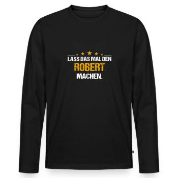 Lass das mal den Robert machen Name - Männer Premium Bio Langarmshirt - Schwarz - Vorne - Nico (187cm)