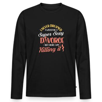 I never dreamed a super sexy divorce Design - Men's Premium Organic Long Sleeve Shirt - black - Front - Nico (187cm)