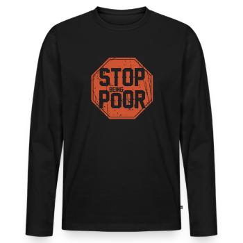 Hör Auf, Arm Zu Sein - Männer Premium Bio Langarmshirt - Schwarz - Vorne - Nico (187cm)