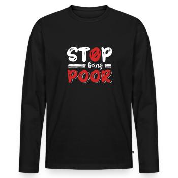 Hör Auf, Arm Zu Sein - Männer Premium Bio Langarmshirt - Schwarz - Vorne - Nico (187cm)