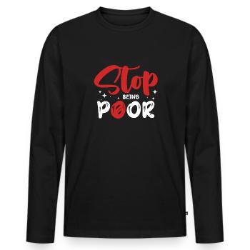 Hör Auf, Arm Zu Sein - Männer Premium Bio Langarmshirt - Schwarz - Vorne - Nico (187cm)