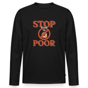 Hör Auf, Arm Zu Sein - Männer Premium Bio Langarmshirt - Schwarz - Vorne - Nico (187cm)